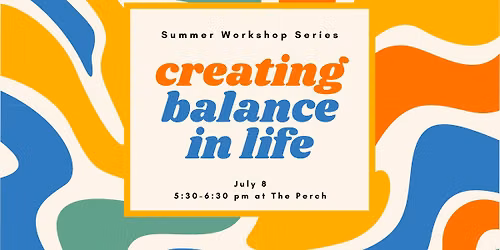 Creating Balance in Life Workshop