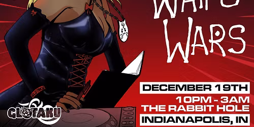 Glotaku: Waifu Wars Indianapolis (Cosplay Rave)