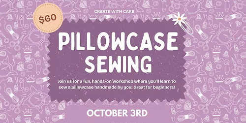 Beginner Sewing - Make Your Own Pillowcase with Create with Care