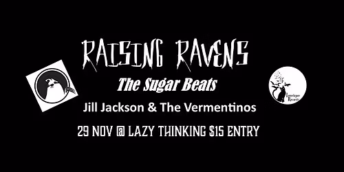 RAISING RAVENS\/SUGAR BEATS\/JILL JACKSON & THE VERMENTINOS
