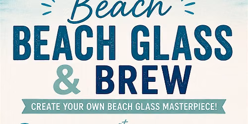 Beach Glass & Brew Art Class