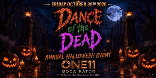 DANCE OF THE DEAD 2026 | ONE11 BOCA | FRIDAY OCT. 30 2026