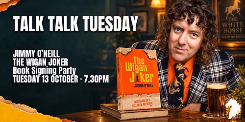 Talk Talk Tuesday: Jimmy O\u2019Neill \u2014 The Wigan Joker Book Signing Party