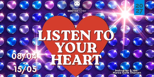 Listen to your heart \/\/ Forestilling
