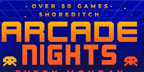 Arcade Night @ NQ64 Shoreditch Monday 30th March
