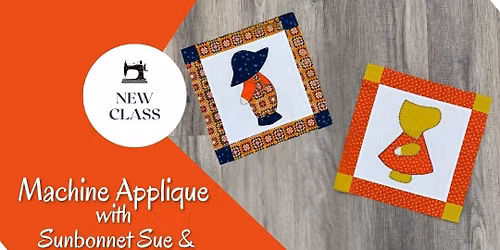 Machine Applique with Sunbonnet Sue & Overall Sam!