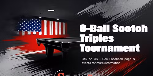 Memorial Weekend! Stix Scotch Triples 8-Ball Tournament Max 16