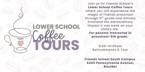 Friends LOWER SCHOOL Coffee Tours (Preschool-4th Grade)