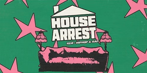 HOUSE ARREST\u2219 freshers house party \ud83d\udd11 *6 \u00a33 TICKETS LEFT*