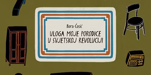 Bora \u0106osi\u0107: Uloga moje porodice u svjetskoj revoluciji 