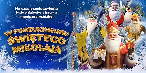 W POSZUKIWANIU \u015aWI\u0118TEGO MIKO\u0141AJA - Interaktywny \u015awi\u0105teczny Spektakl dla Dzieci