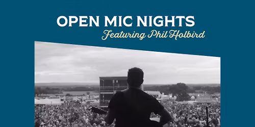 Open Mic night with Phil Holbird