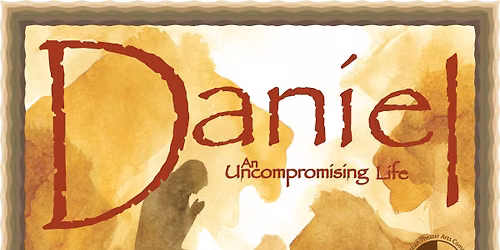 Daniel: An Uncompromising Life