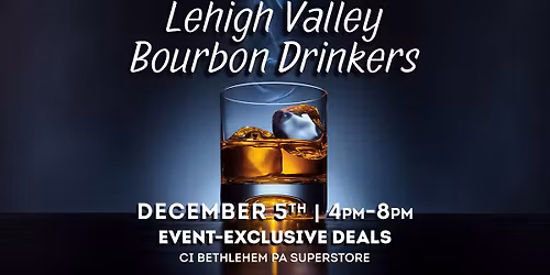 Lehigh Valley Bourbon Drinkers Event!