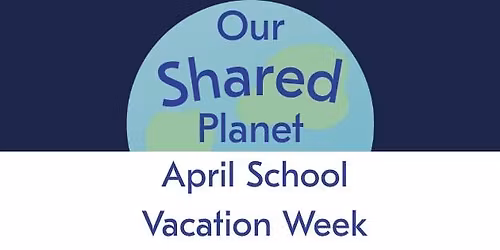 April School Vacation Week at the Museum