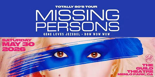 Missing Persons with Gene Loves Jezebel & Bow Wow Wow at The Guild