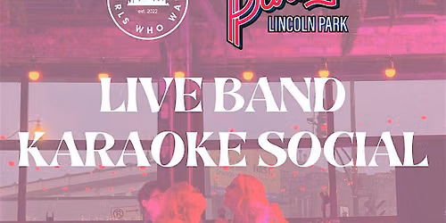 LIVE BAND KARAOKE x CHICAGO GIRLS WHO WALK