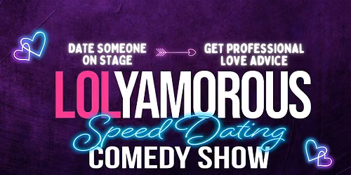 Lolyamorous \u2022 A Comedy Dating Show