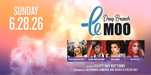 Drag Brunch at Le Moo 6.28.26