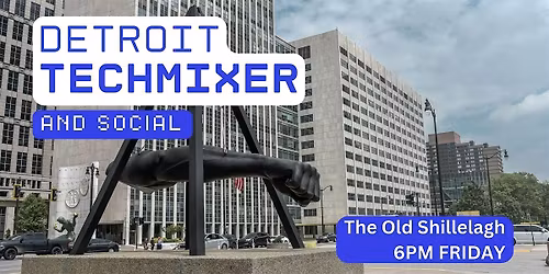 Detroit Tech Mixer and Social (Tech \/ AI \/ Data \/ IT) \u2728