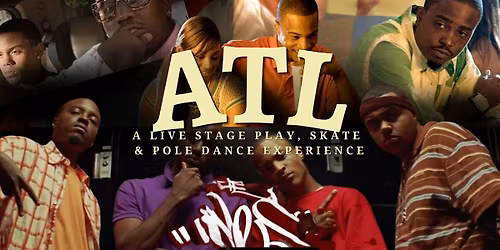 ATL: A Live Stage Play, Skate & Pole Dance Experience