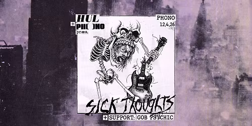 PHONO & Hul: Sick Thoughts (US) + Gob Psychic