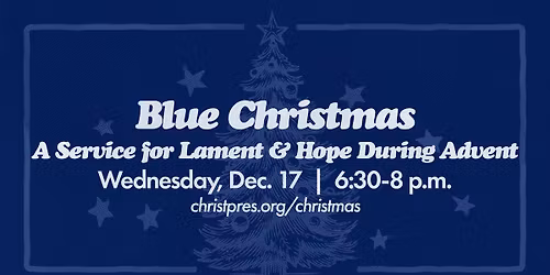 Blue Christmas: A Service for Lament & Hope During Advent