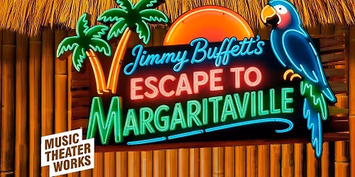 Music Theater Works Presents: Escape to Margaritaville