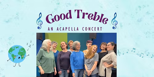 Good Treble: An Acapella Concert