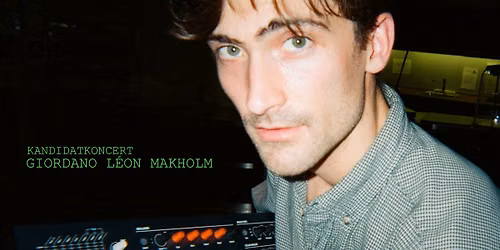 Kandidatkoncert: Giordano L\u00e9on Makholm, komponist