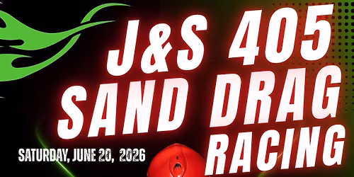J&S 405 Sand Drag Racing, Sat., June 20, 2026