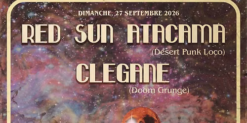 Red Sun Atacama (desert punk locos \/ Bordeaux) & Clegane (doom grunge \/ Paris)