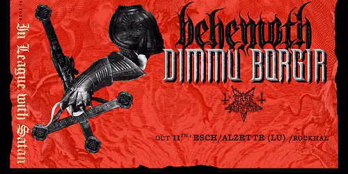 BEHEMOTH + DIMMU BORGIR\u2022 Rockhal, Luxembourg