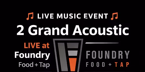 2 Grand Acoustic at Foundry