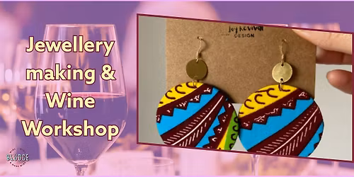 GRASSROOTS - Jewellery Making & Wine Tasting Workshop