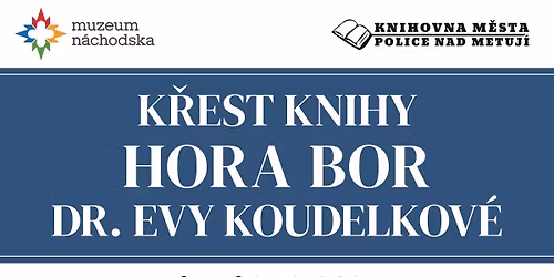 K\u0159est nov\u00e9 knihy Dr. Evy Koudelkov\u00e9 "Hora Bor"