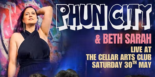 Phun City + Beth Sarah at The Cellar Arts Club