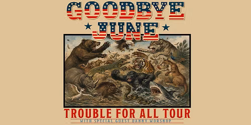 Goodbye June with Special Guest Danny Worsnop | OCT 6