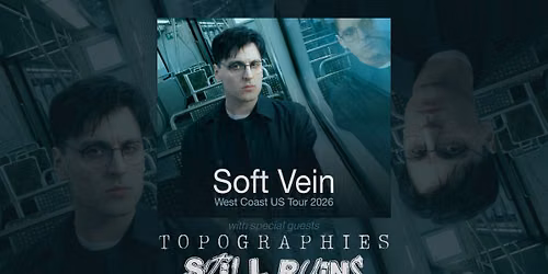 Soft Vein + Topographies + Still Ruins