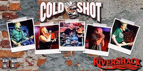 Cold Shot at RiverShack Gretna
