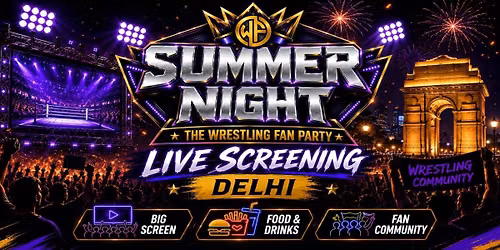 WWE Summer Slam Watch Party DELHI