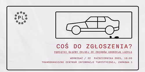 Co\u015b do zg\u0142oszenia? - Wernisa\u017c wystawy pami\u0105tek s\u0142u\u017cby celnej