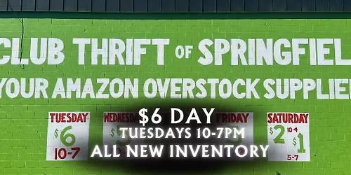 OVERSTOCK Store Event ALL NEW ITEMS: $6 EVERY TUESDAY 10-7pm