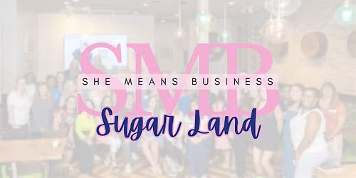 Sugar Land Networking Social with She Means Business