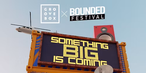 LINEUP TBA| Groovebox X Bounded at SY Sheff