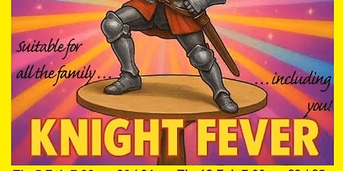 Baslow Players presents, 'KNIGHT FEVER'