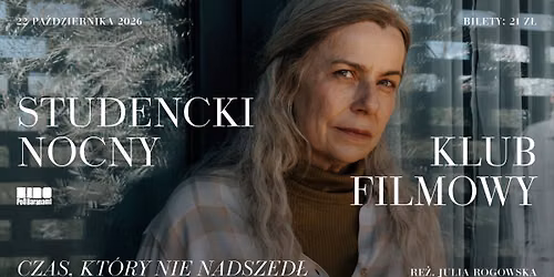 CZAS, KT\u00d3RY NIE NADSZED\u0141 - pokaz z dyskusj\u0105 - Studencki Nocny Klub Filmowy #418