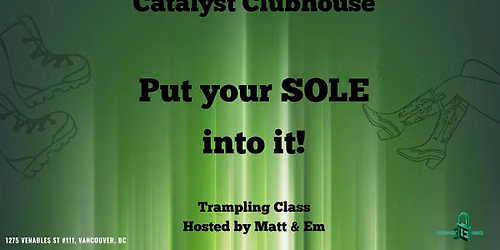 Catalyst Clubhouse: Education - "Put Your Sole Into It" - Trampling