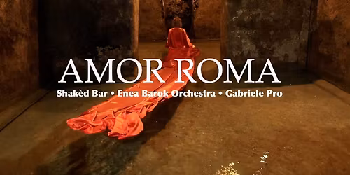 Concerto AmorRoma. Shaked B\u00e0r e EneaBarockOrchestra.