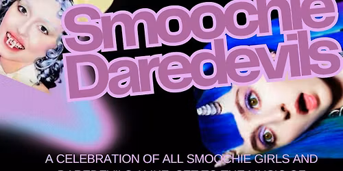 Smoochie Daredevils: an Ashnikko-themed drag show!!